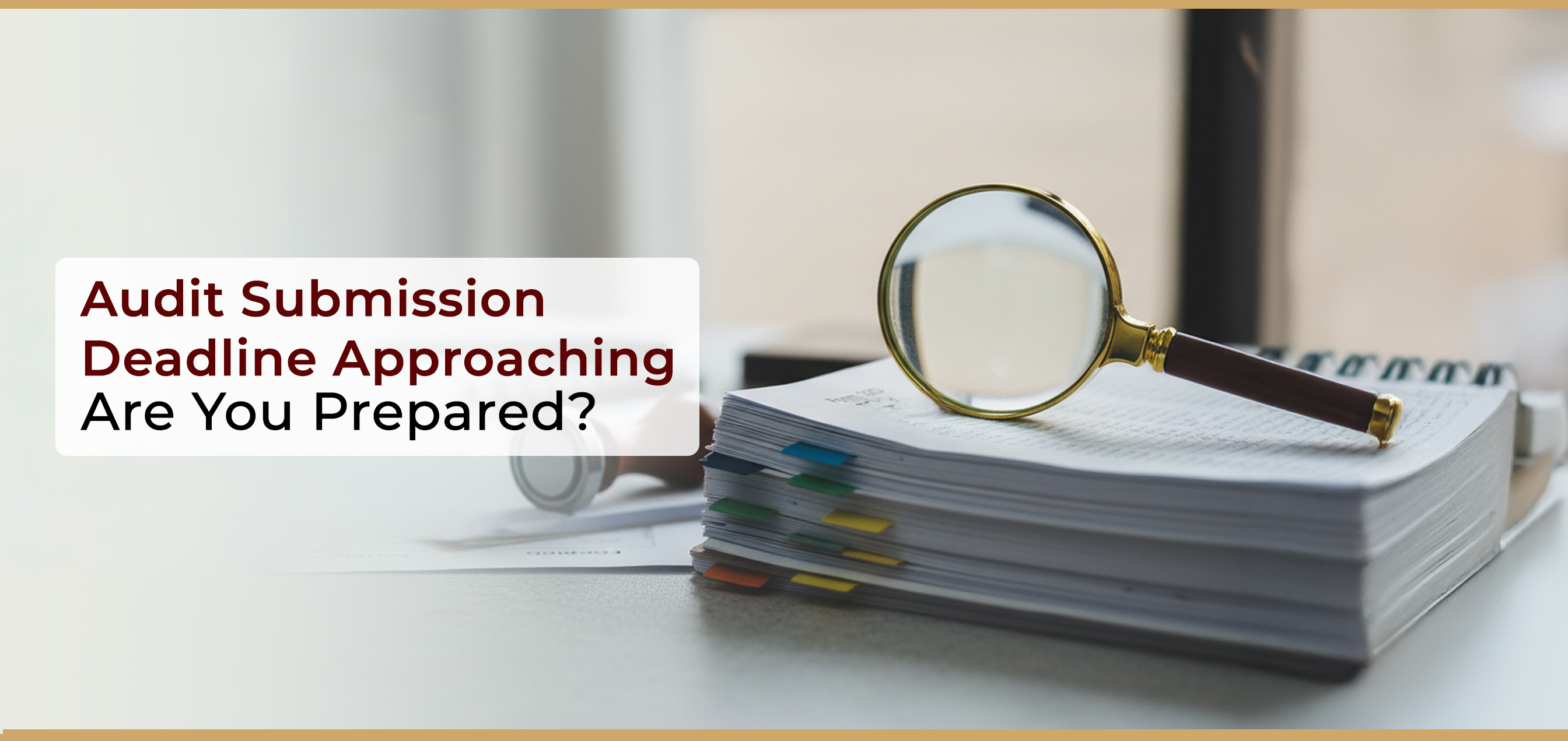 audit-submission-deadline-approaching-are-you-prepared